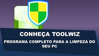 Conheça ToolWiz Programa Completo para Limpeza do PC [upl. by Annayr]