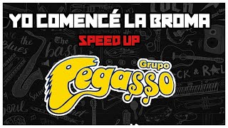 Yo comencé la broma  Grupo pegasso Speed Up [upl. by Arelus813]