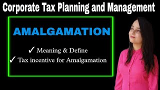 amalgamation in corporate tax planning and management  tax incentive for amalgamation  mcom mdu gu [upl. by Eddy443]