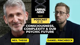 Consciousness Complexity and our Psychic Future  Neil Thiese [upl. by Anavlys327]