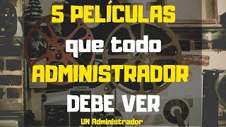 5 PELÍCULAS que todo ADMINISTRADOR DEBE VER 🎞🎥🎬📽 [upl. by Joelle]