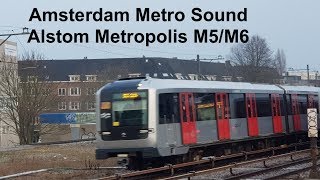 Amsterdam Metro Sound  Alstom Metropolis M5 M6 GVB geluid [upl. by Anirtep467]