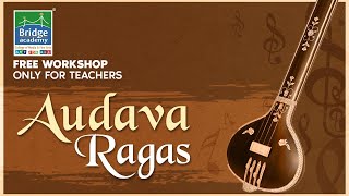 Audava Ragas  Online Carnatic Music Workshop  Bridge Academy Teachers [upl. by Ellainad745]