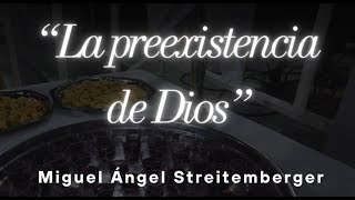 quotLa preexistencia de Diosquot Pr Miguel Ángel Streitemberger  Iglesia MECC [upl. by Atthia266]