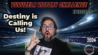 FM24  EP 35  VUVUZELA VICTORY CHALLENGE  DESTINY IS CALLING US [upl. by Lladnew]