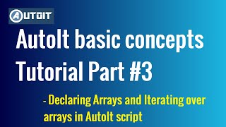 AutoIt basic concepts Tutorial Part 3  Declaring Arrays and Iterating Over Arrays in AutoIt [upl. by Ylagam]