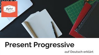 ♣ Present Progressive auf Deutsch erklärt Die Verlaufsform des Präsens Englisch [upl. by Christian]