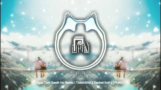 Agar Tum Saath Ho Remix  TAMASHA  Sanket Koli   PUNU [upl. by Howe]