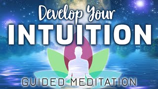 Develop Your Intuition Meditation Nurture amp Enhance Your Intuition Now with This Guided Meditation [upl. by Cirle]