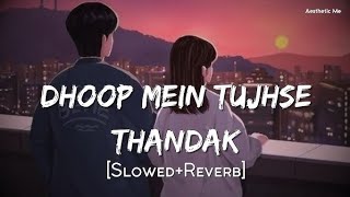 Dhoop Main Tujh Sy Thandak  Lyrics Arjit Singh song [upl. by Chao42]