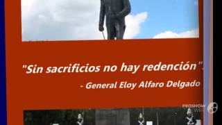 PENSAMIENTOS de Don ELOY ALFARO DELGADO 1842  1912 Guayaquil  Ecuador [upl. by Ahsatsana]