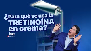 PARA QUÉ SE USA LA TRETINOÍNA O EL ÁCIDO RETINOICO EN CREMA  Consejos de un Dermatólogo [upl. by Adrea257]