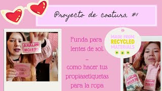 PROYECTO DE COSTURA 1 FUNDA LENTES DE SOL CON RETAZOS  DIY ETIQUETAS upcycling sewing tutorial [upl. by Amersham]