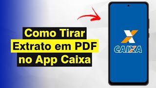 Como Tirar Extrato em PDF no App Caixa Atualizado 2024 [upl. by Werra982]