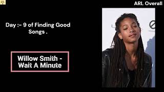 Day 9 Finding Good Songs  Wait A Minute  Willow Smith  365 Days of Best Song [upl. by Nylirem]