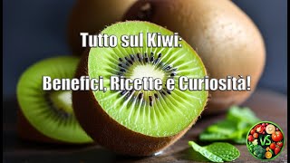 Il Kiwi Benefici ricette e curiositÃ [upl. by Eibrad]