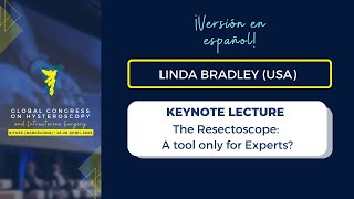 GCH2023  The Resectoscope A tool only for Experts  Keynote Lecture by Linda Bradley ESP [upl. by Assereht877]