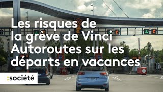 Vacances  la grève de Vinci Autoroutes risque de perturber ce premier jour de départ [upl. by Valentia227]