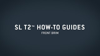 SL T2™ HowTo Guide — Front Brim [upl. by Aihseit285]