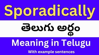 Sporadically meaning in telugu with examples  Sporadically తెలుగు లో అర్థం Meaning in Telugu [upl. by Ojytteb]