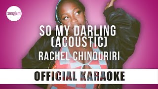 Rachel Chinouriri  So My Darling Acoustic Official Karaoke Instrumental  SongJam [upl. by Laverna]