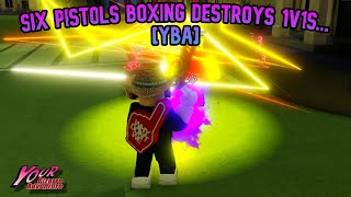 YBA Six Pistols Boxing DESTROYS 1v1s [upl. by Arimaj]