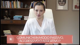 Hai uno stile comunicativo Passivo Aggressivo o Assertivo [upl. by Servais144]