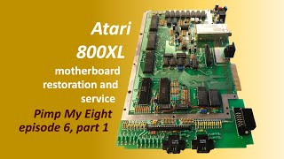 Atari 800XL motherboard restoration and system overview Pimp My Eight episode 6 part 1 [upl. by Ambrosius]