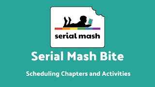 Serial Mash  Scheduling chapters and activities [upl. by Delorenzo]