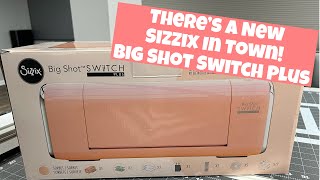 Unboxing amp Review of The New Sizzix Big Shot Switch Plus [upl. by Jarek]