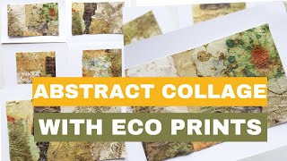 Abstract Collage Tutorial  Using eco printed Papers to make an abstract collage [upl. by Montana]