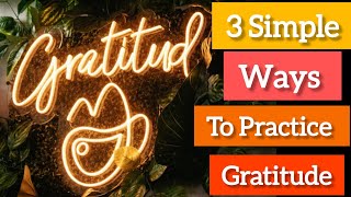 3 Simple Ways to Practice Gratitude  Daily Routine Gratitude कैसे करें  Easy Gratitude Practice [upl. by Mosley]