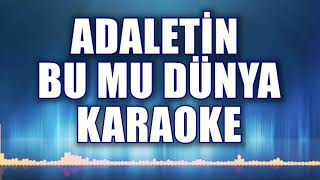 Adaletin Bu mu Dünya Karaoke ton Mi [upl. by Fulks]