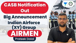 Indian Airforce XY Group  Big Announcement  CASB Notification Out  Prateek Dalal [upl. by Glaab521]