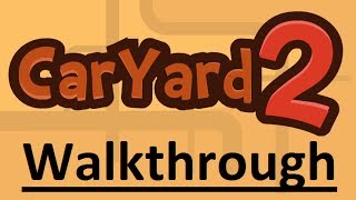 Car Yard 2 Walkthrough [upl. by Ahteres]