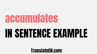 How to use quotaccumulatesquot in a sentence  quotaccumulatesquot sentence examples with pronunciation [upl. by Neevan725]