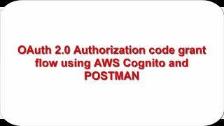 OAuth 20 Authorization code grant using AWS Cognito and Postman [upl. by Tjaden738]