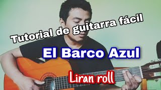 Tutorial completo de guitarra  El barco azul liran roll [upl. by Zeiger333]