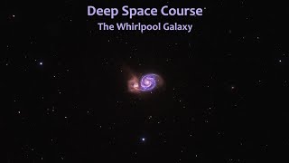 Deep Space Course  Whirlpool Galaxy Tutorial [upl. by Eatnohs]