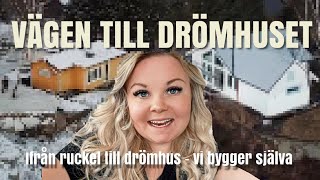 VÄGEN TILL DRÖMHUSET  från ruckel till drömhus  vi bygger själva [upl. by Misty]