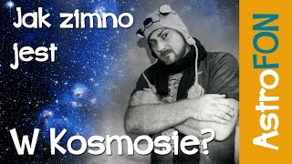 Jak zimno jest w kosmosie i czy jest coś zimniejszego  Astrofon [upl. by Lebezej]