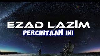 Percintaan iniEzad lazimlirik video [upl. by Potter]