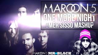 Maroon 5  One More Night Omer Sisso Mashup [upl. by Paxton]