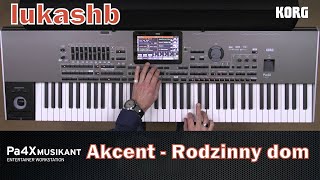 Akcent  Rodzinny dom ★KORG PA 4X★ [upl. by Lorena]