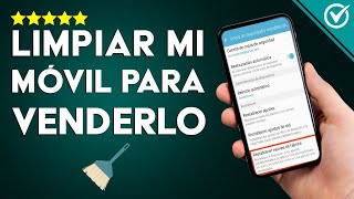 Cómo Limpiar mi Móvil y Borrar Todos los Datos Personales de Android Antes de Venderlo o Regalarlo [upl. by Hadley]