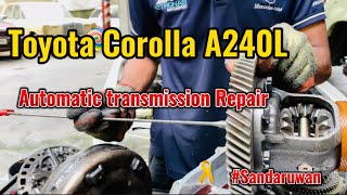 Toyota Corolla A240L automatic transmission Repair 👩‍🔧 [upl. by Adnilre879]