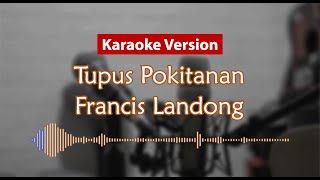 Karaoke Version  Tupus Pokitanan Francis Landong [upl. by Mikaela]