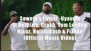 Sowetos Finest  Uyavela Ft BoiBizza Crush and Flakko Official Music Video [upl. by Edieh]