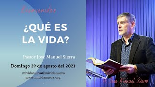 ¿Qué es la vida  Pastor José Manuel Sierra [upl. by Florine556]