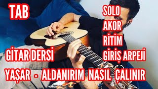 Gitar Dersi  Yaşar Aldanırım Nasıl Çalınır  AkorSoloRitim [upl. by Miguel]